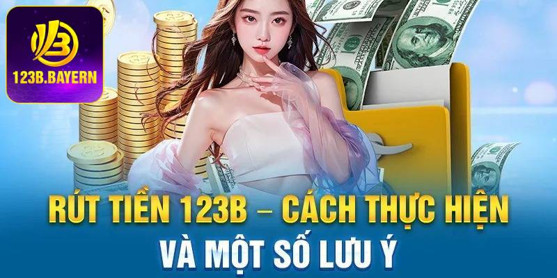 Hướng dẫn nạp rút tiền tại 123B dễ hiểu, dễ thực hiện 