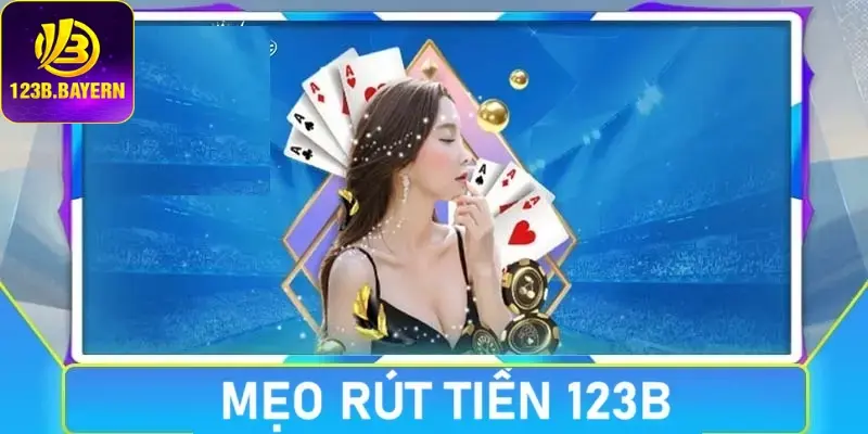 Mẹo rút tiền tại 123b thành công